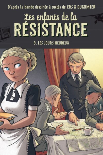 LES ENFANTS DE LA RESISTANCE T09 LES JOURS HEUREUX