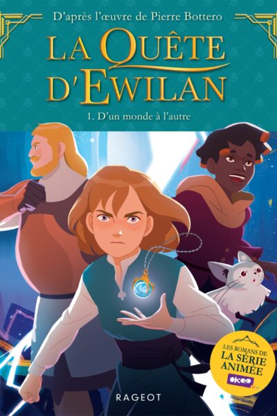 LA QUÊTE D'EWILAN T01 D'UN MONDE A L'AUTRE - LA SERIE ANIMEE