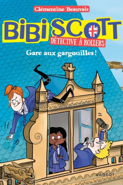 BIBI SCOTT DETECTIVE A ROLLERS - T02 - BIBI SCOTT DETECTIVE A ROLLERS - GARE AUX GARGOUILLES !
