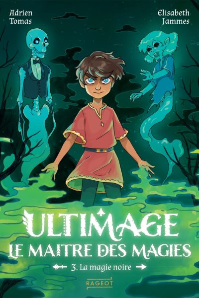 ULTIMAGE, LE MAÎTRE DES MAGIES T03 LA MAGIE NOIRE