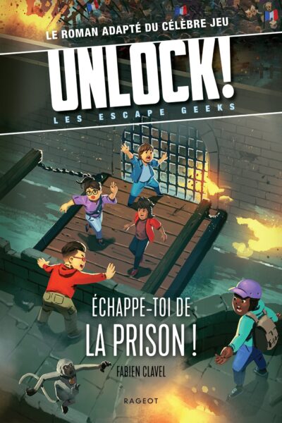 UNLOCK ! T06 LES ESCAPE GEEKS - ECHAPPE-TOI DE LA PRISON !