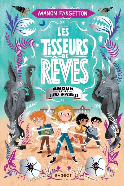 LES TISSEURS DE REVES - T02 - LES TISSEURS DE REVES - ANOUK ET LES LIENS INVISIBLES