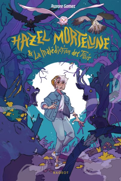 HAZEL MORTELUNE ET LA MALEDICTION DES TROIS