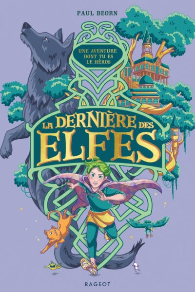 LA DERNIERE DES ELFES - UNE AVENTURE DONT TU ES LE HEROS