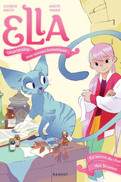 ELLA, VETERINAIRE POUR ANIMAUX FANTASTIQUES T03 LE SECRET DU CHAT DES BRUMES