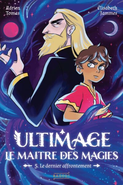 ULTIMAGE, LE MAITRE DES MAGIES T05 LE DERNIER AFFRONTEMENT