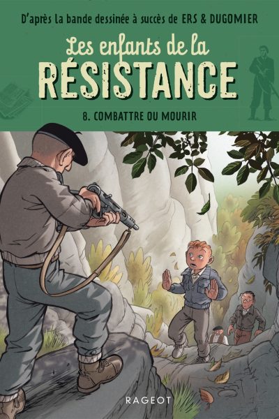 LES ENFANTS DE LA RESISTANCE T08 COMBATTRE OU MOURIR