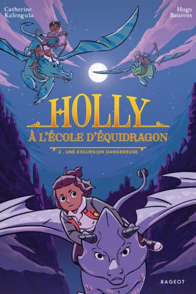 HOLLY A L ECOLE D EQUIDRAGON - HOLLY A L'ECOLE D'EQUIDRAGON, T2 - UNE EXCURSION DANGEREUSE