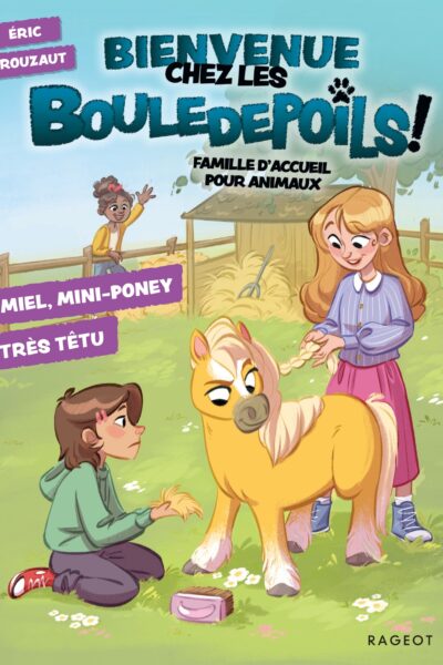 BIENVENUE CHEZ LES BOULEDEPOILS - TOME 4 - MIEL, MINI-PONEY TRES TÊTU