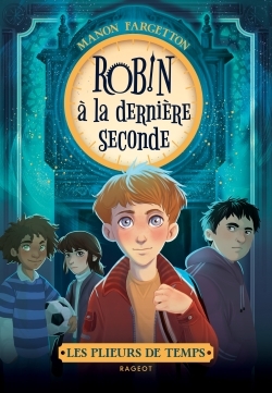LES PLIEURS DE TEMPS - ROBIN A LA DERNIERE SECONDE