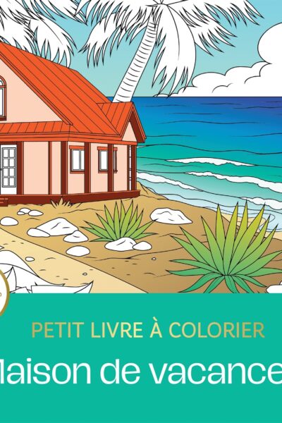 MAISON DE VACANCES  - PETIT LIVRE A COLORIER