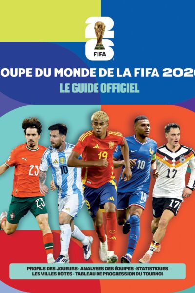 LE GUIDE OFFICIEL DE LA COUPE DU MONDE DE LA FIFA 2026