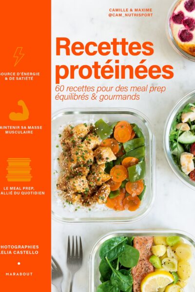 RECETTES PROTEINEES : 60 RECETTES POUR DES MEAL PREP EQUILIBRES & GOURMANDS