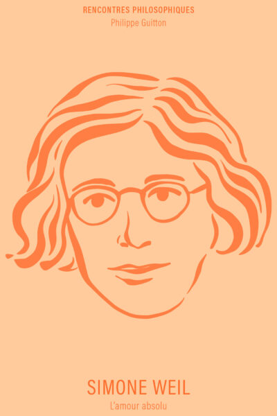 SIMONE WEIL - L'AMOUR ABSOLU
