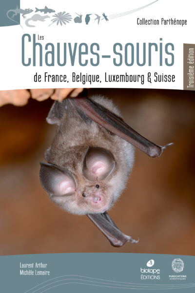 LES CHAUVES-SOURIS DE FRANCE, BELGIQUE, LUXEMBOURG & SUISSE - 3EME EDITION