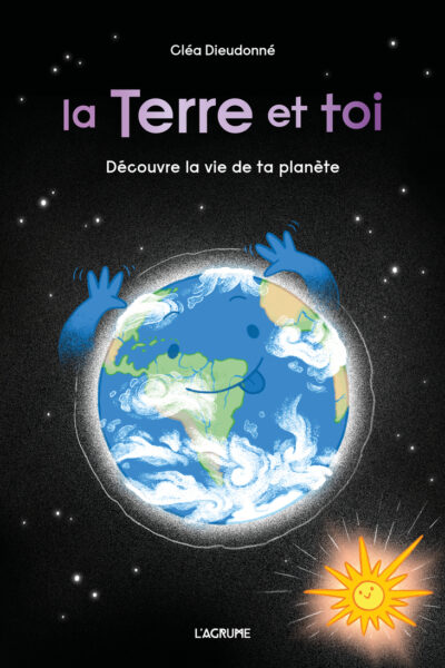 LA TERRE ET TOI - DECOUVRE LA VIE DE TA PLANETE