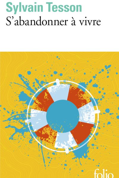 S'ABANDONNER A VIVRE
