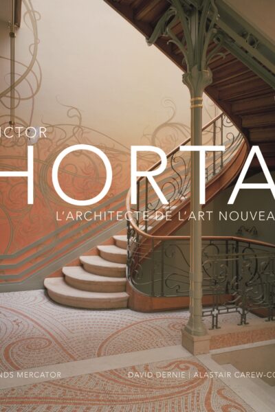 VICTOR HORTA, L'ARCHITECTE DE L'ART NOUVEAU