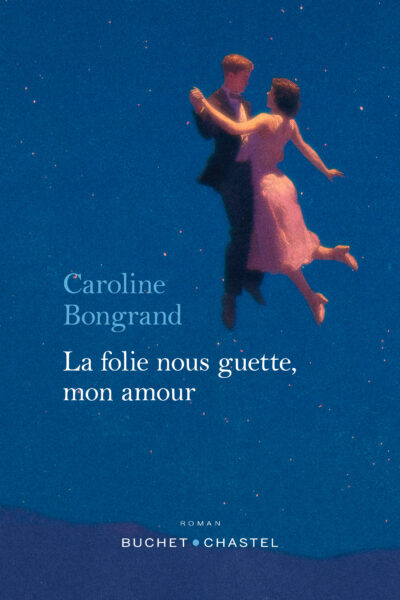 LA FOLIE NOUS GUETTE, MON AMOUR