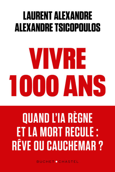 VIVRE 1 000 ANS - QUAND L'IA REGNE ET LA MORT RECULE : RÊVE OU CAUCHEMAR ?