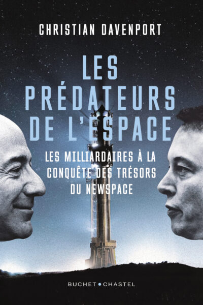 LES PREDATEURS DE L'ESPACE - LES MILLIARDAIRES A LA CONQUÊTE DES TRESORS DE NEWSPACE