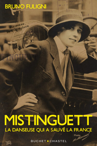 MISTINGUETT - LA DANSEUSE QUI SAUVE LA FRANCE