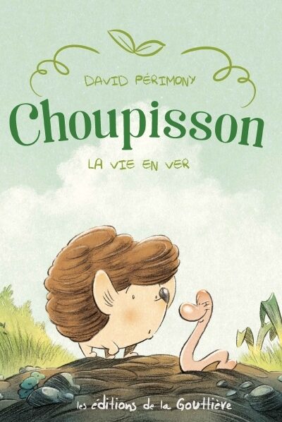 CHOUPISSON T01 LA VIE EN VER