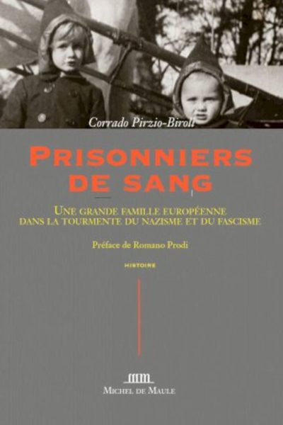 PRISONNIERS DE SANG - UNE GRANDE FAMILLE EUROPEENNE DANS LA TOURMENTE DU NAZISME ET DU FASCISME