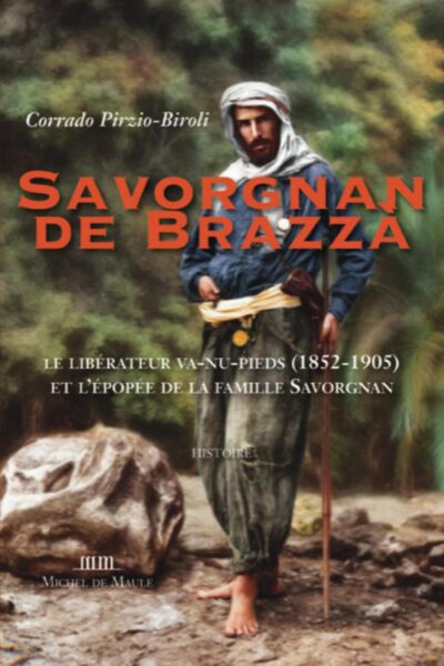 PIERRE SAVORGNAN DE BRAZZA. UNE EPOPEE FAMILIALE