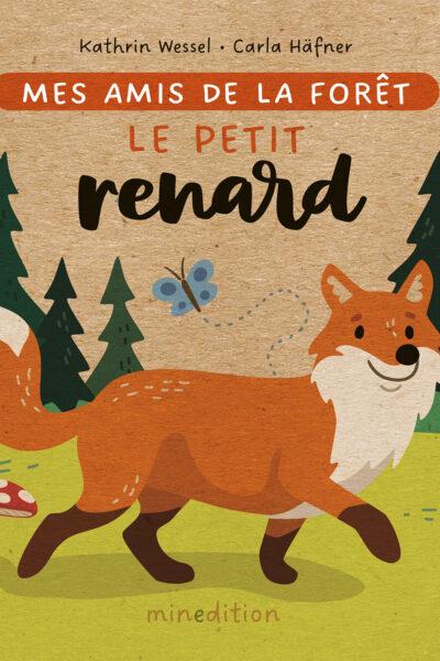 LE PETIT RENARD - MES AMIS DE LA FORÊT