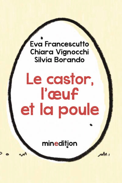 LE CASTOR, L OEUF ET LA POULE