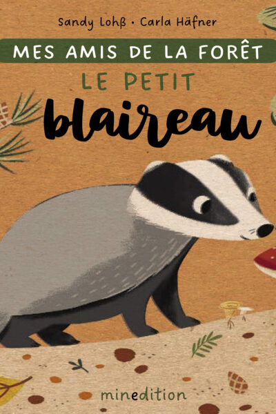 LE PETIT BLAIREAU - MES AMIS DE LA FORÊT