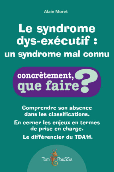 LE SYNDROME DYS-EXECUTIF : UN SYNDROME ENCORE MAL CONNU