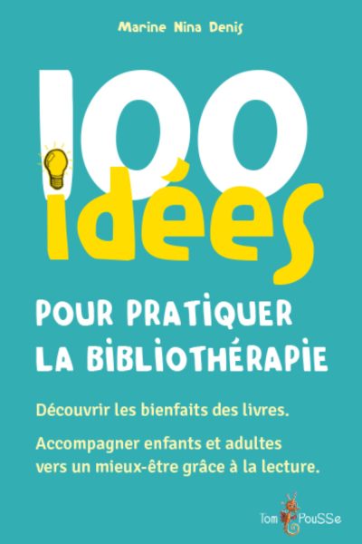 100 IDEES POUR PRATIQUER LA BIBLIOTHERAPIE