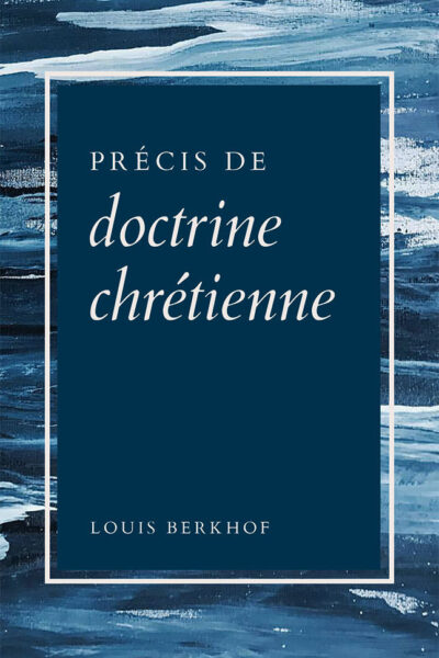 PRECIS DE DOCTRINE CHRETIENNE