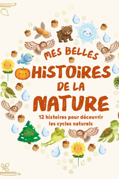 CYCLES NATURELS - MES BELLES HISTOIRES DE LA NATURE