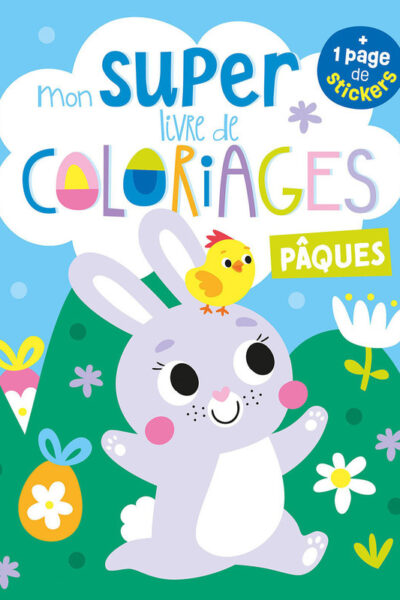 MON SUPER LIVRE DE COLORIAGES - PÂQUES + 1 PAGE DE STICKERS