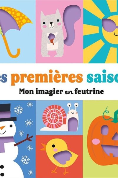 MON IMAGIER EN FEUTRINE - MES PREMIERES SAISONS