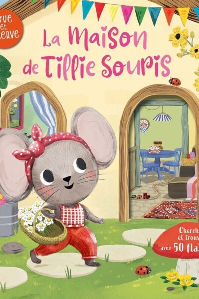 LA MAISON DE TILLIE SOURIS - JOUE ET OBSERVE
