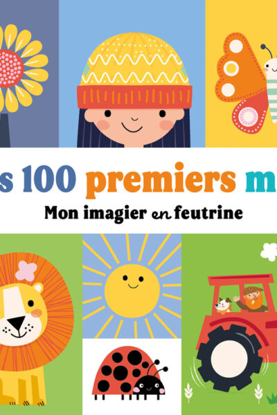 MES 100 PREMIERS MOTS - MON IMAGIER EN FEUTRINE