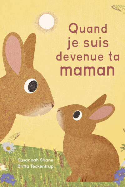 QUAND JE SUIS DEVENUE TA MAMAN