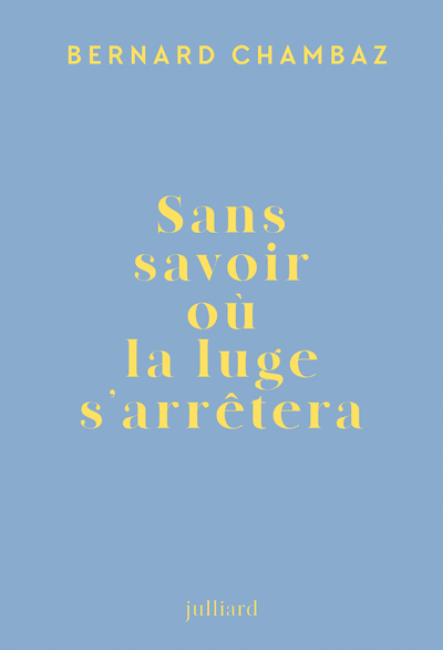 SANS SAVOIR OU LA LUGE S'ARRETERA