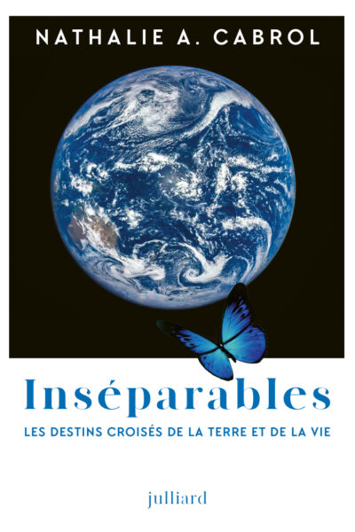 INSEPARABLES : LES DESTINS CROISES DE LA TERRE ET DE LA VIE