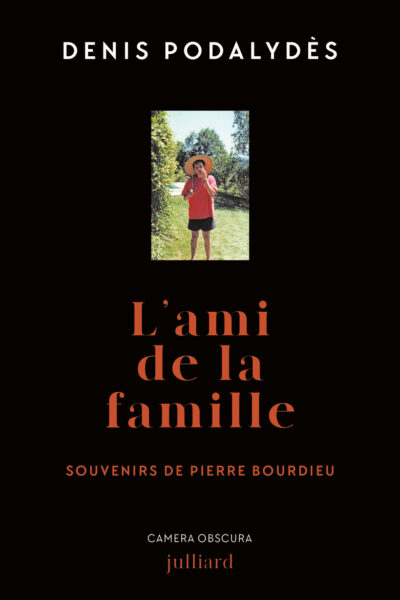 L'AMI DE LA FAMILLE - SOUVENIRS DE PIERRE BOURDIEU