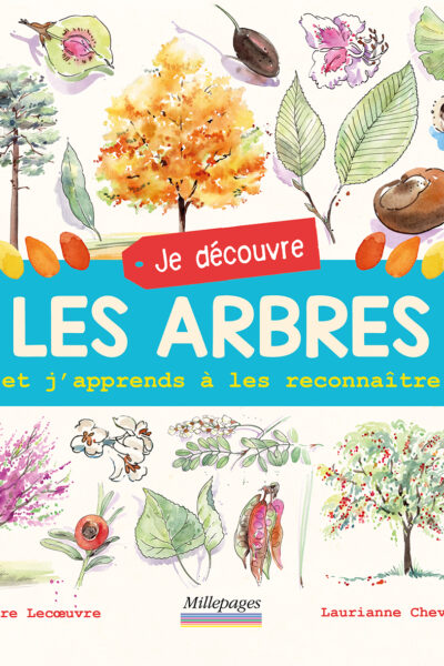 JE DECOUVRE LES ARBRES ET J'APPRENDS A LES RECONNAÎTRE