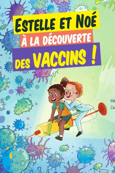 ESTELLE ET NOE A LA DECOUVERTE DES VACCINS