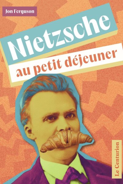 NIETZSCHE AU PETIT DEJEUNER