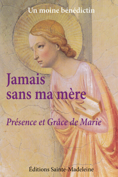 JAMAIS SANS MA MERE - PRESENCE ET GRÂCE DE MARIE
