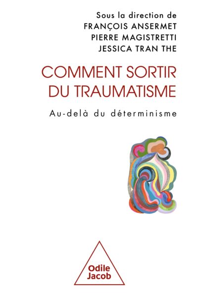 COMMENT SORTIR DU TRAUMATISME ? AU-DELA DU DETERMINISME