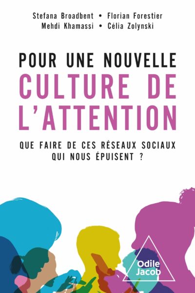 POUR UNE NOUVELLE CULTURE DE L'ATTENTION - QUE FAIRE DE CES RESEAUX SOCIAUX QUI NOUS EPUISENT ?